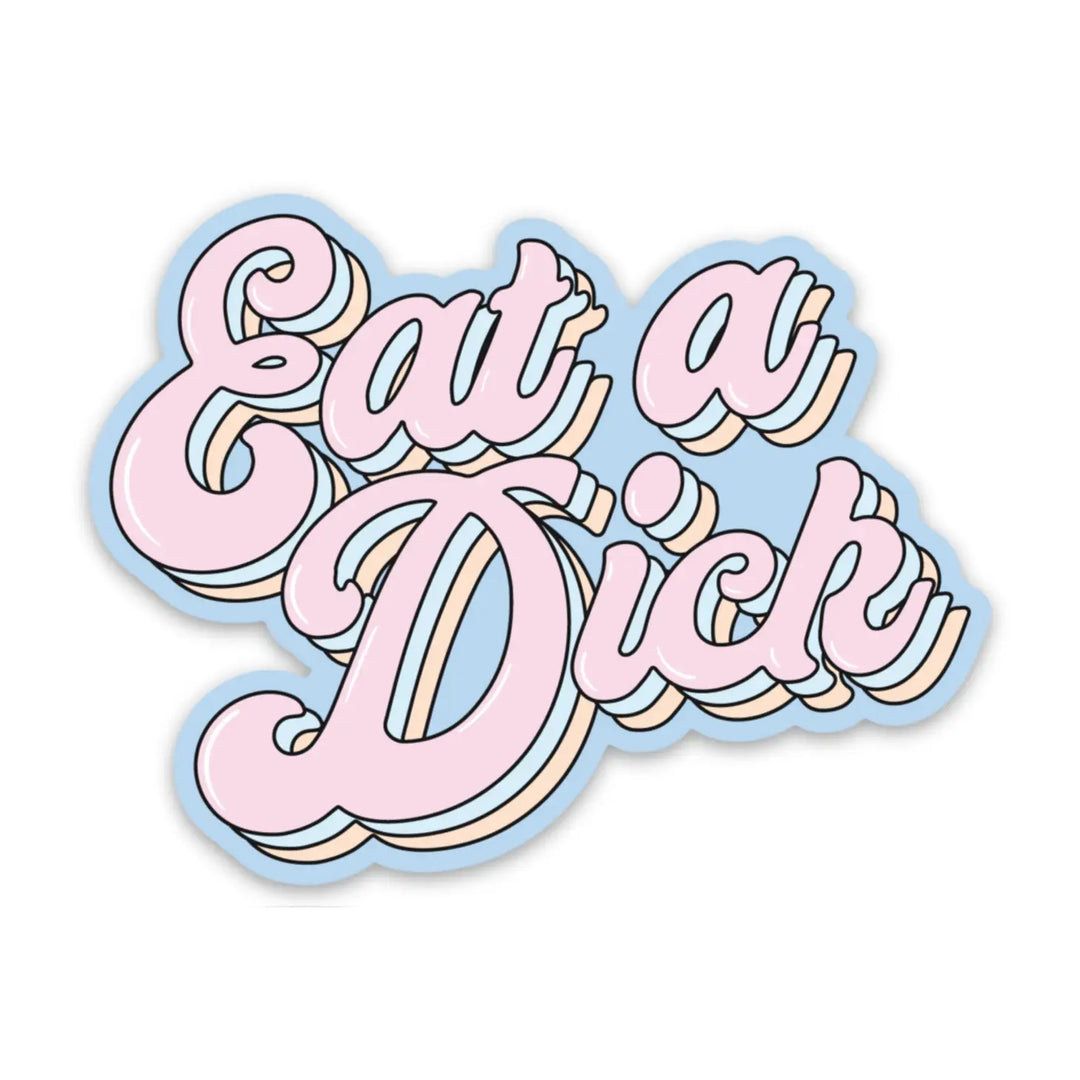 "Eat a Dick" Sticker