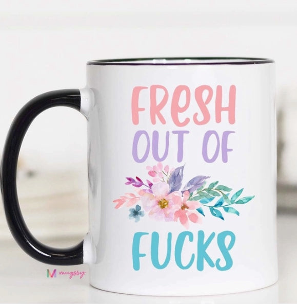 Fresh Out of Fucks Mug