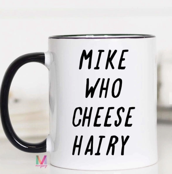 Mike Who Cheese Hairy Mug