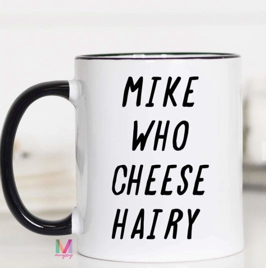Mike Who Cheese Hairy Mug