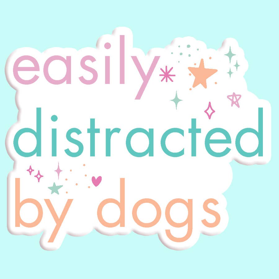 "Easily Distracted by Dogs" Sticker