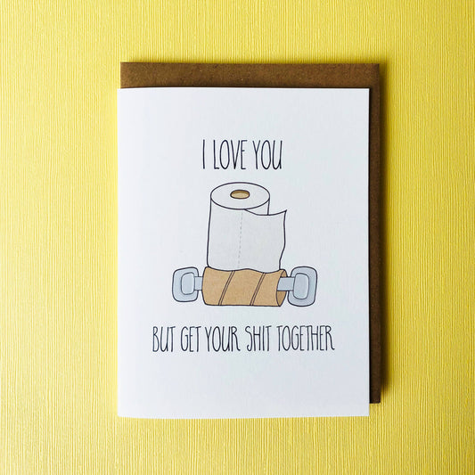 "Get your Shit Together " Anniversary Card
