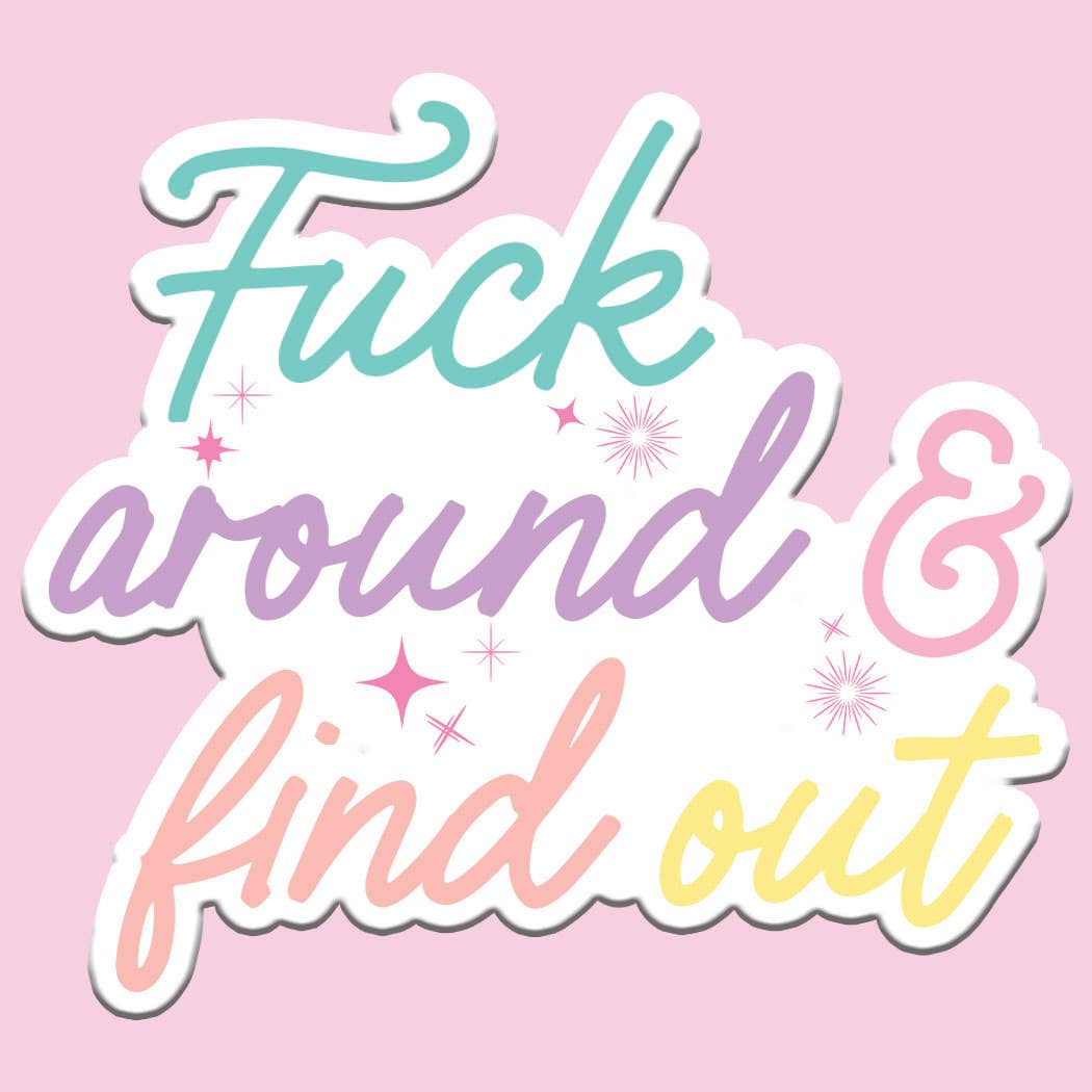 "F*** Around and Find Out" Sticker