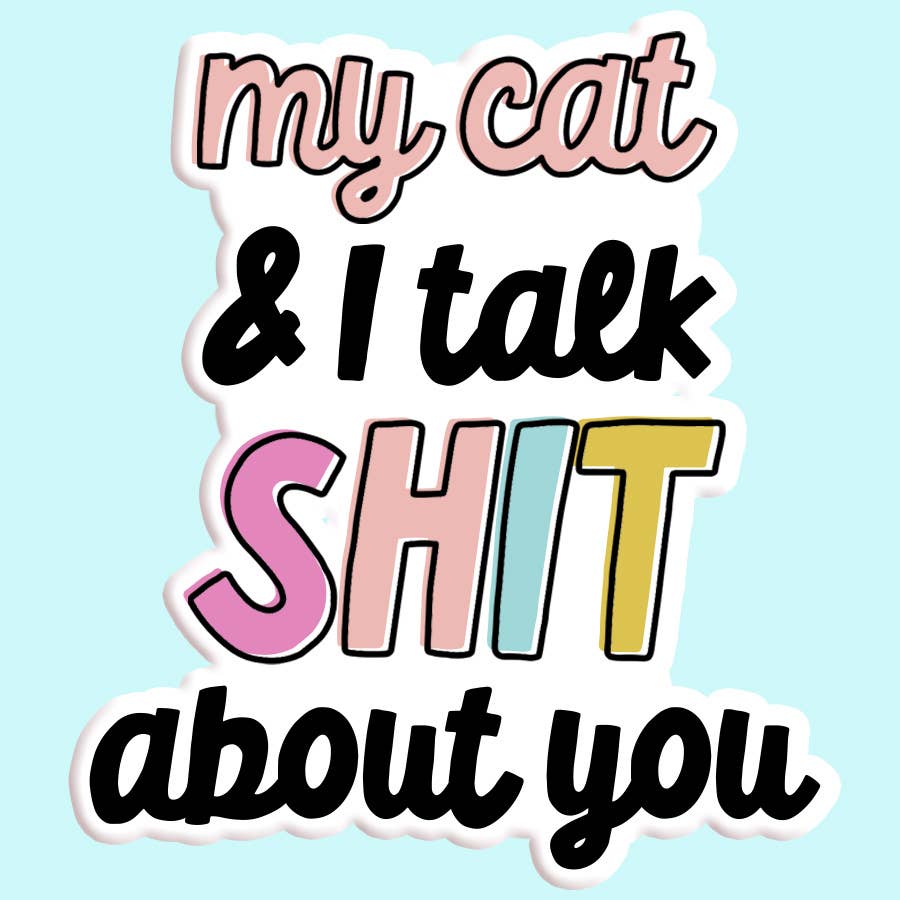 Mugsby - My Cat and I Talk Shit About You Sticker Decal