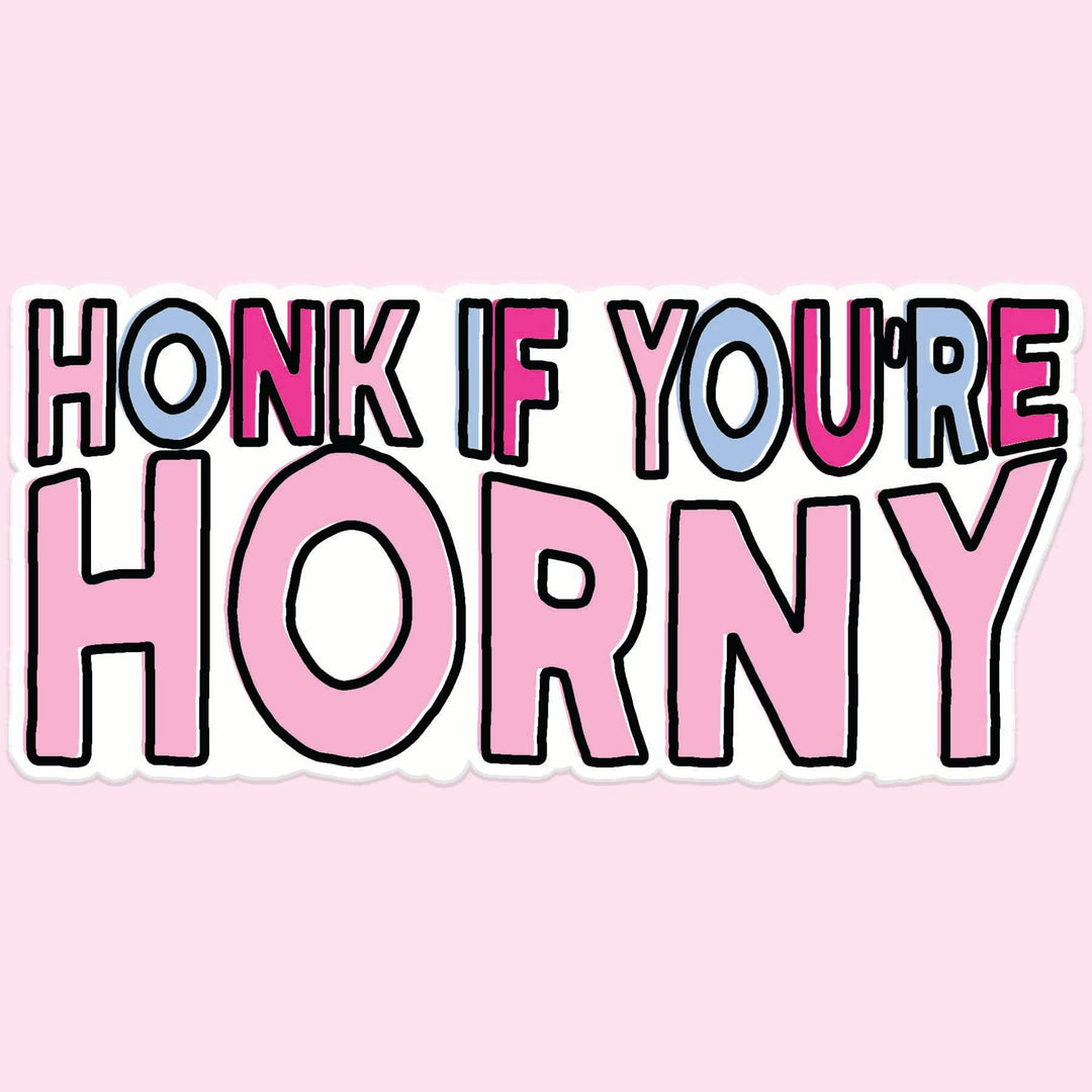 "Honk If You're Horny" Sticker Decal