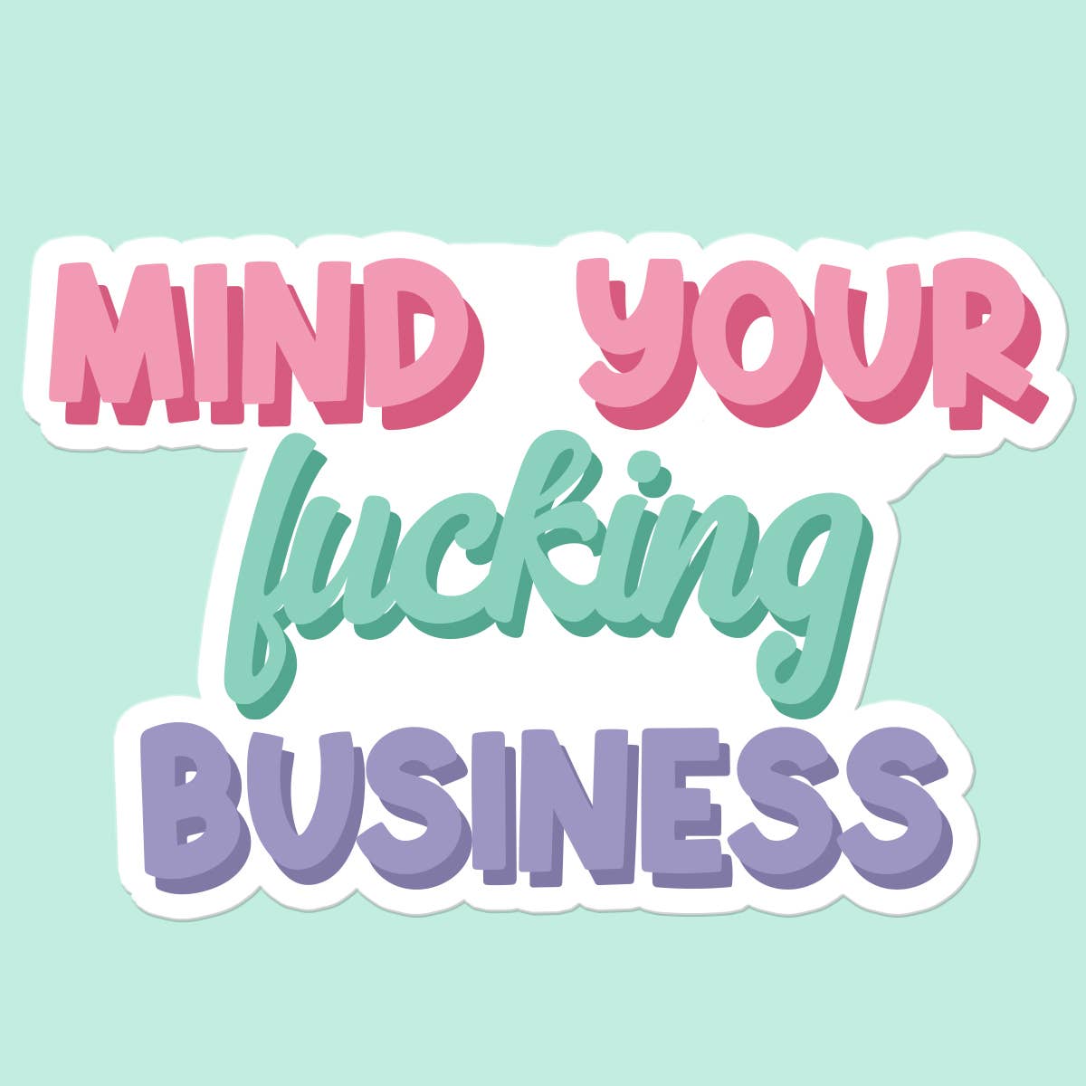 Mugsby - Mind Your Business Funny Sticker Decal