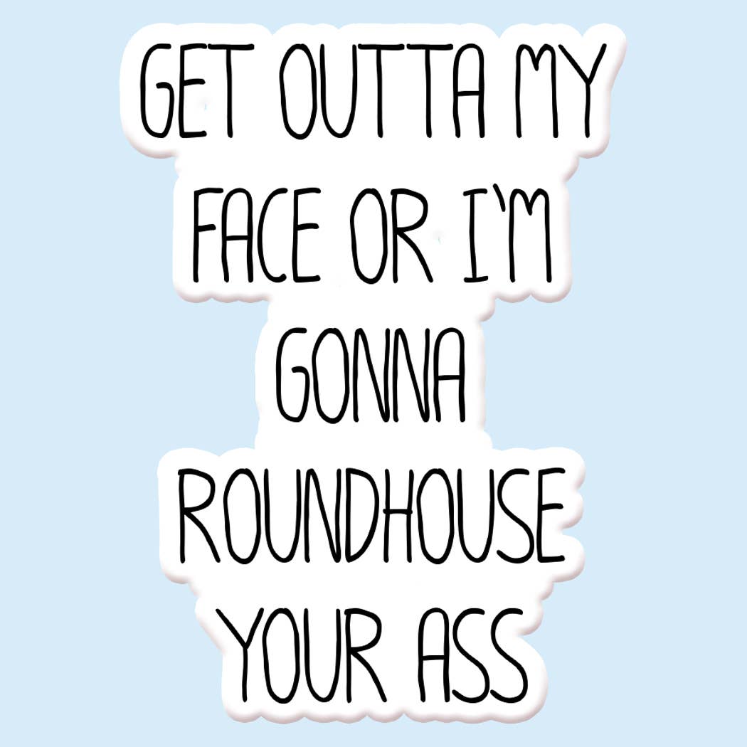 "Get Outta My Face" Sticker