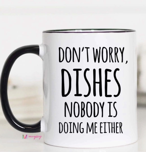 Don’t Worry Dishes Mug