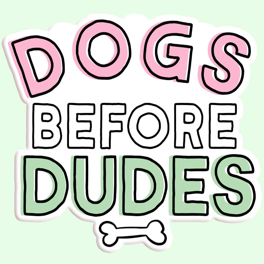 "Dogs Before Dudes" Sticker