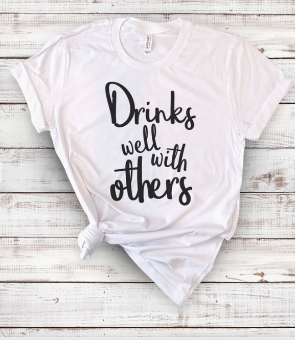 Drinks Well with Others T-shirt